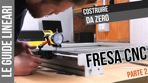 costruire fresa cnc|GUIDE LINEARI. Costruire da zero una FRESA CNC A .